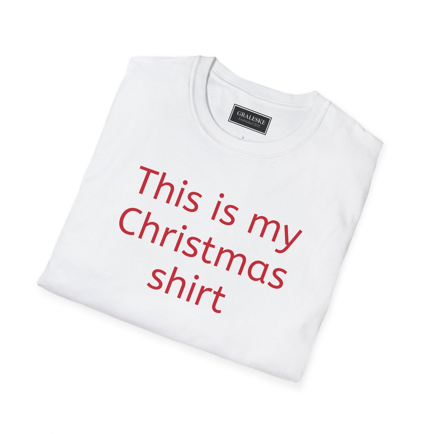 This is my Christmas shirt - Unisex T-Shirt - Graleske