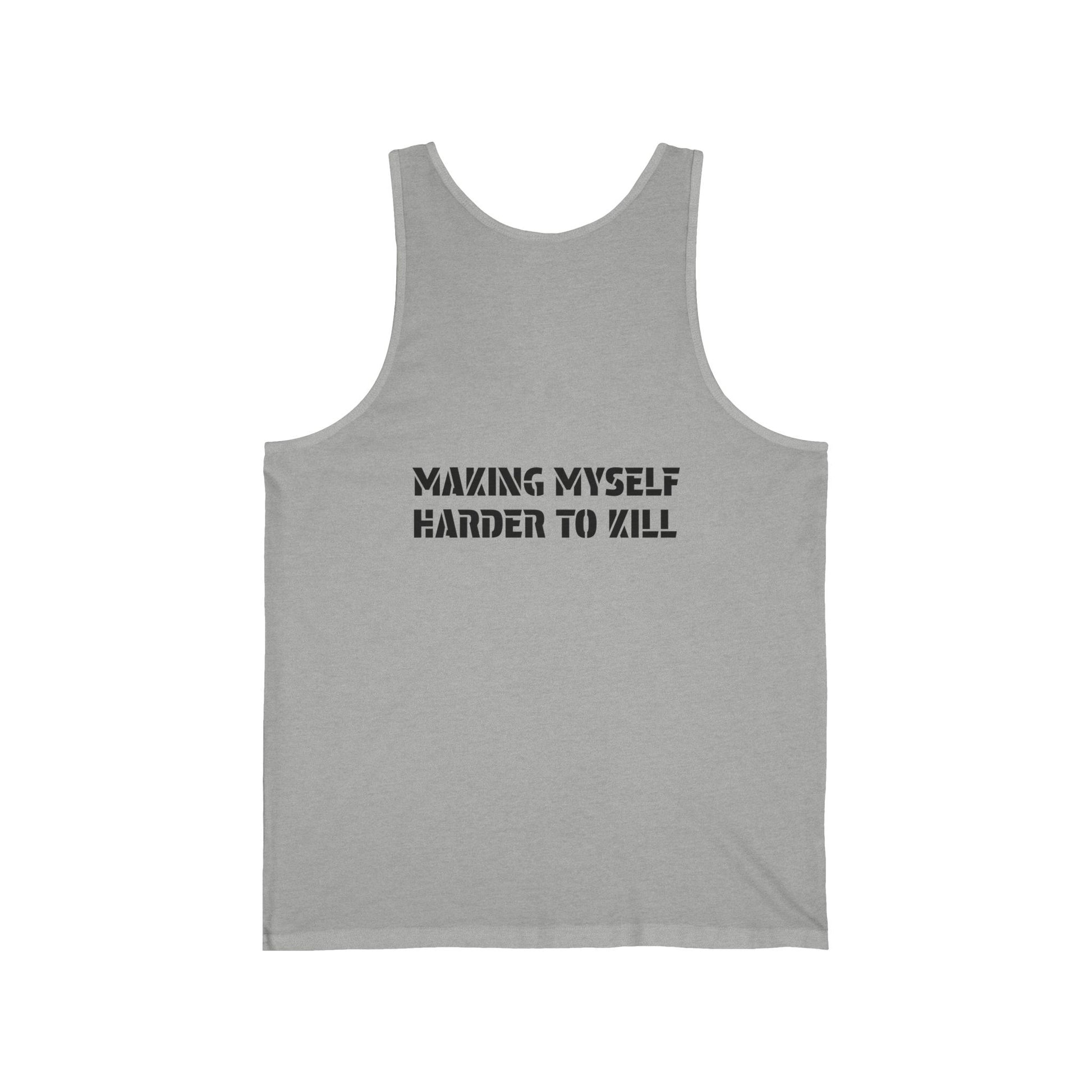 Tank Top - Making Myself Harder to Kill Unisex Jersey Tank - Graleske