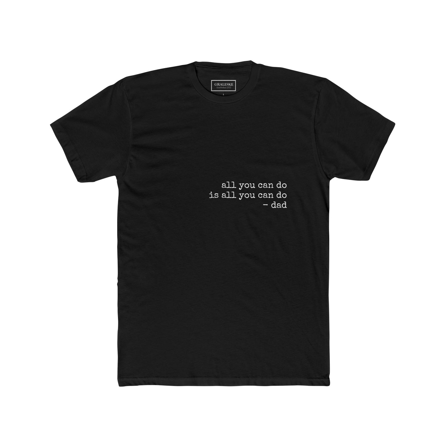 all you can do is all you can do - Unisex Tee - Graleske