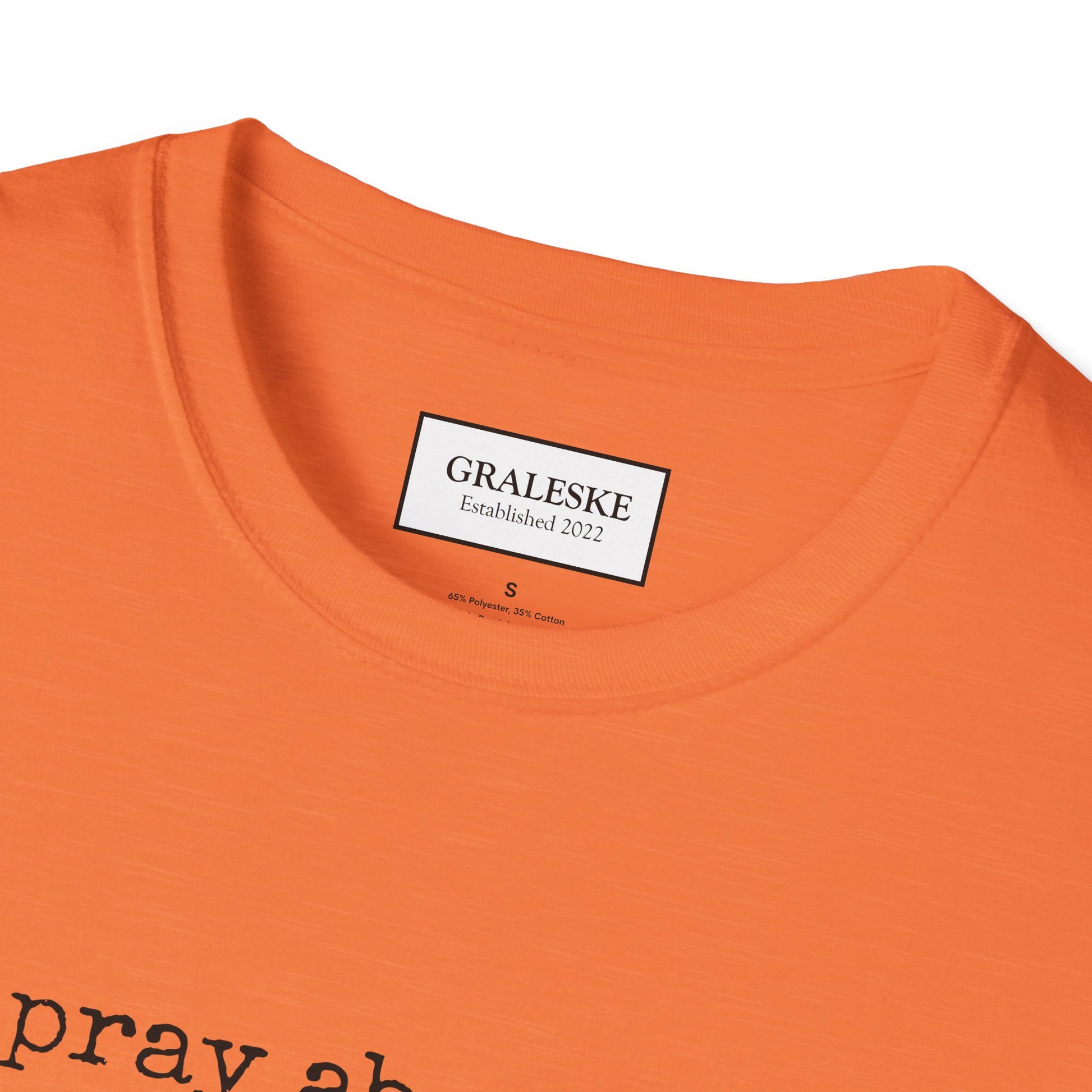 Pray About It T-Shirt - Unisex Softstyle - Graleske