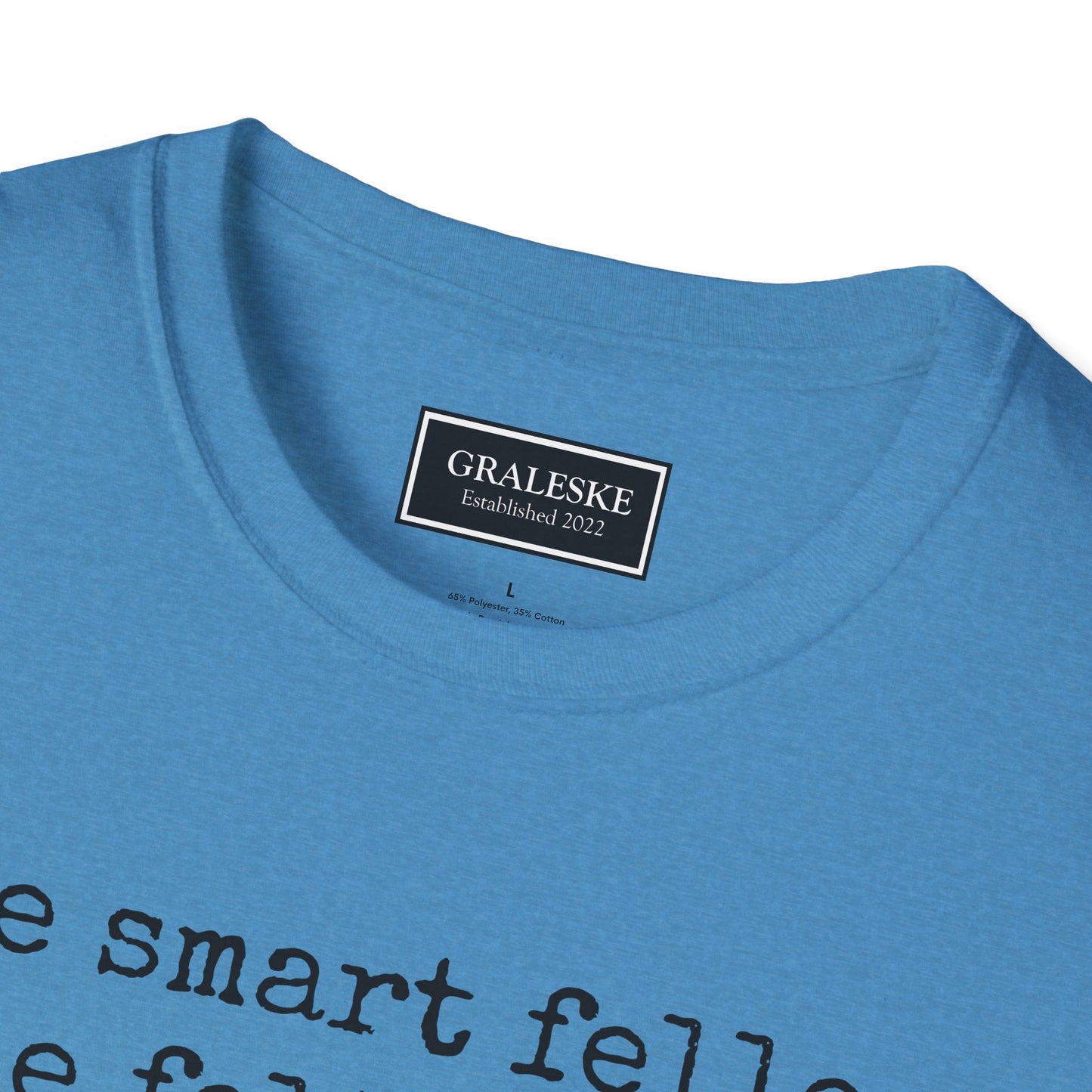 Unisex T-Shirt - 'One Smart Feller He Felt Smart' Funny Tee - Graleske