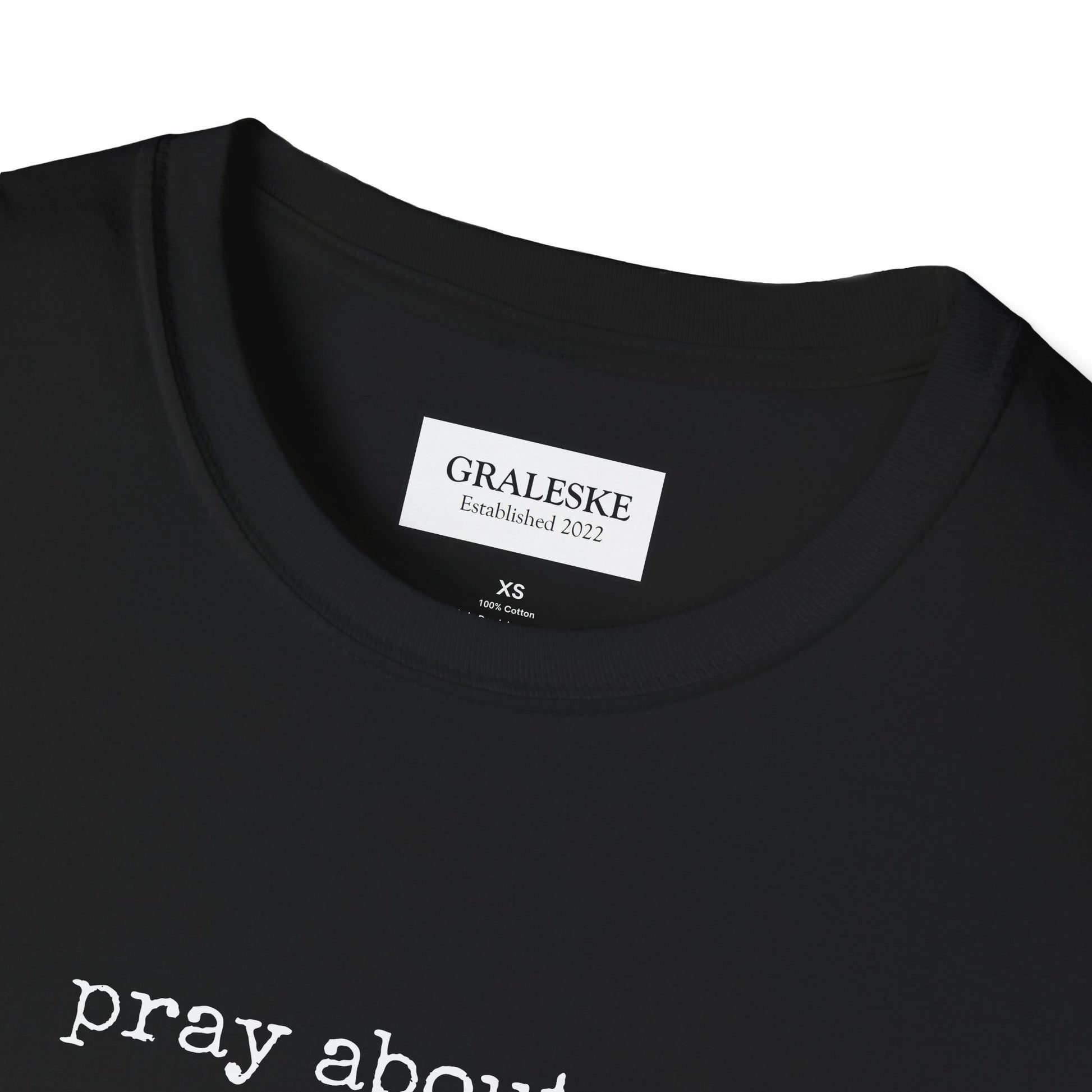 Pray About It T-Shirt - Unisex Softstyle - Graleske