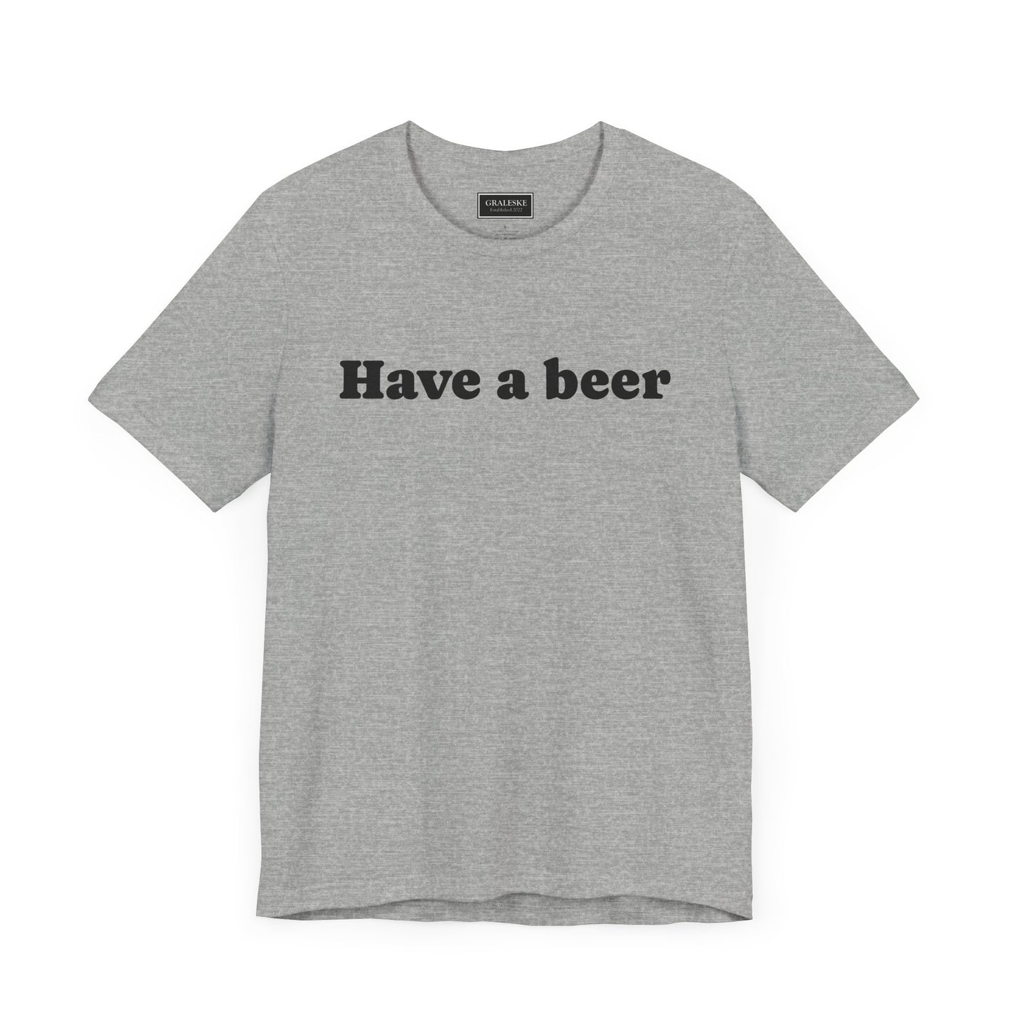 Have a beer T-Shirt