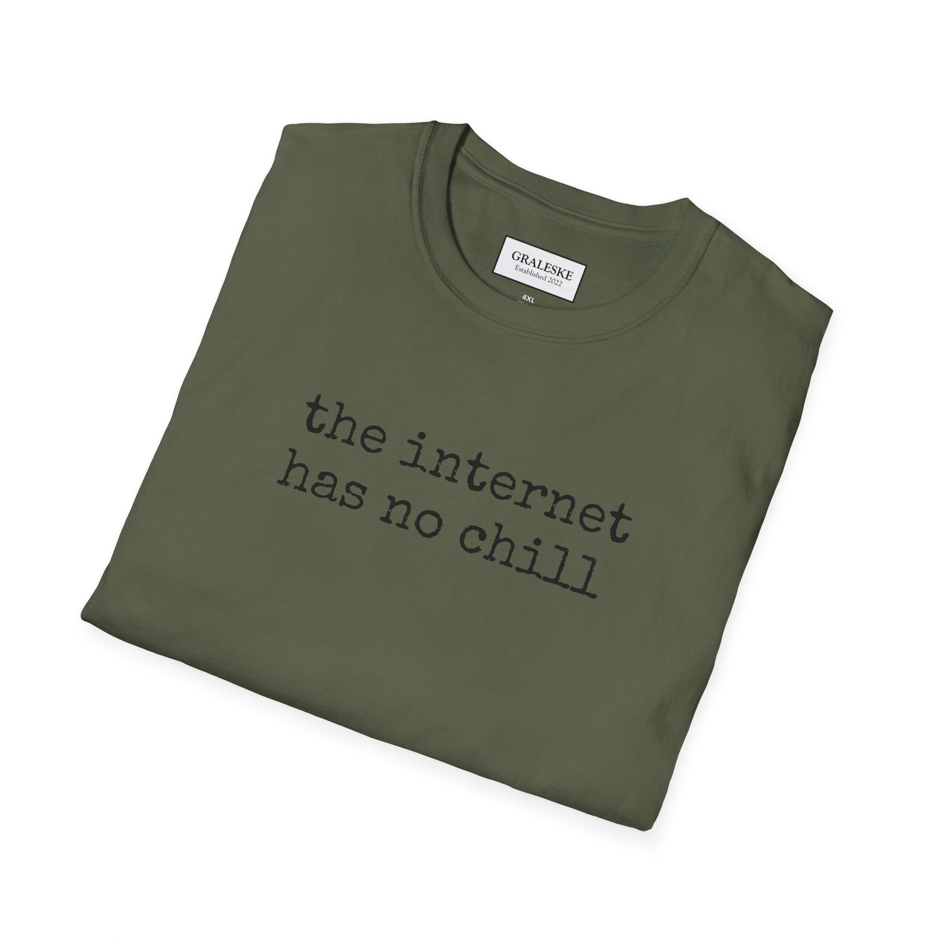 the internet has no chill - Unisex T-Shirt - Graleske