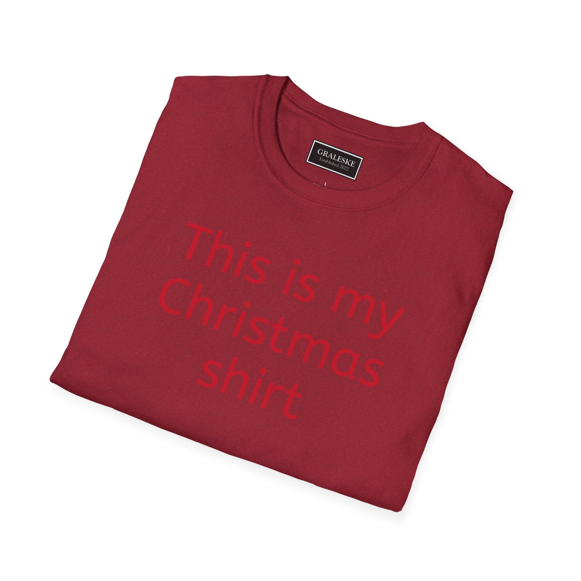 This is my Christmas shirt - Unisex T-Shirt - Graleske