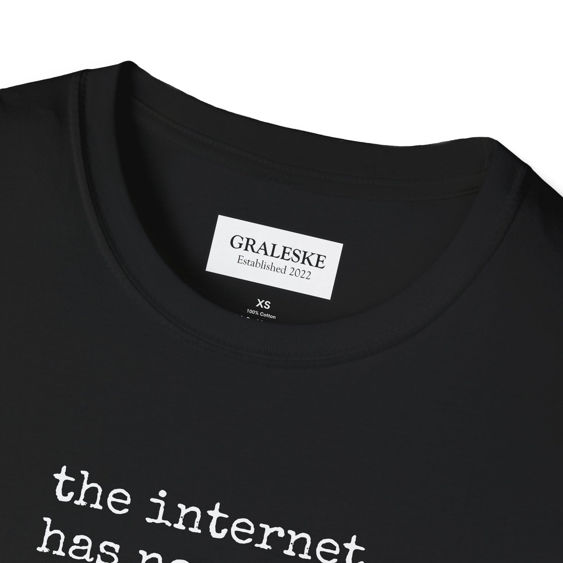 the internet has no chill - Unisex T-Shirt - Graleske