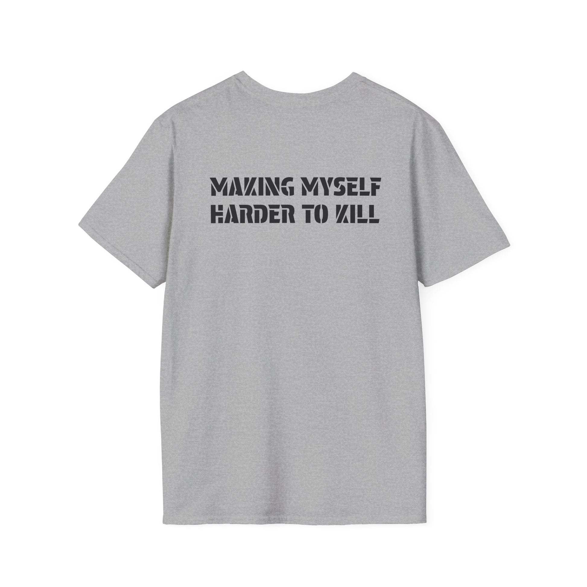 Unisex T-Shirt - Making Myself Harder to Kill from Harder to Kill Collection - Graleske