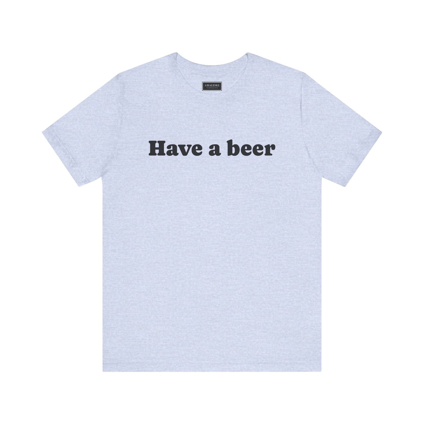 Have a beer T-Shirt