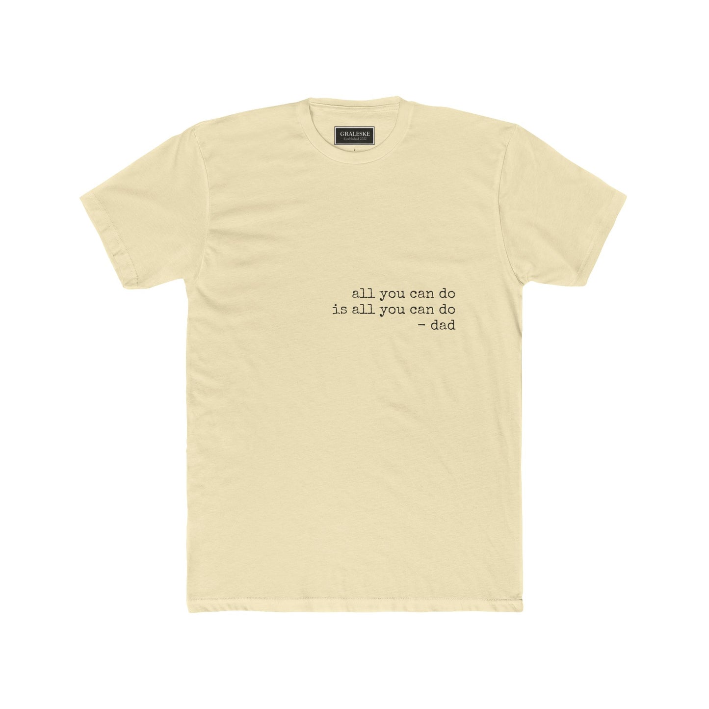 all you can do is all you can do - Unisex Tee - Graleske