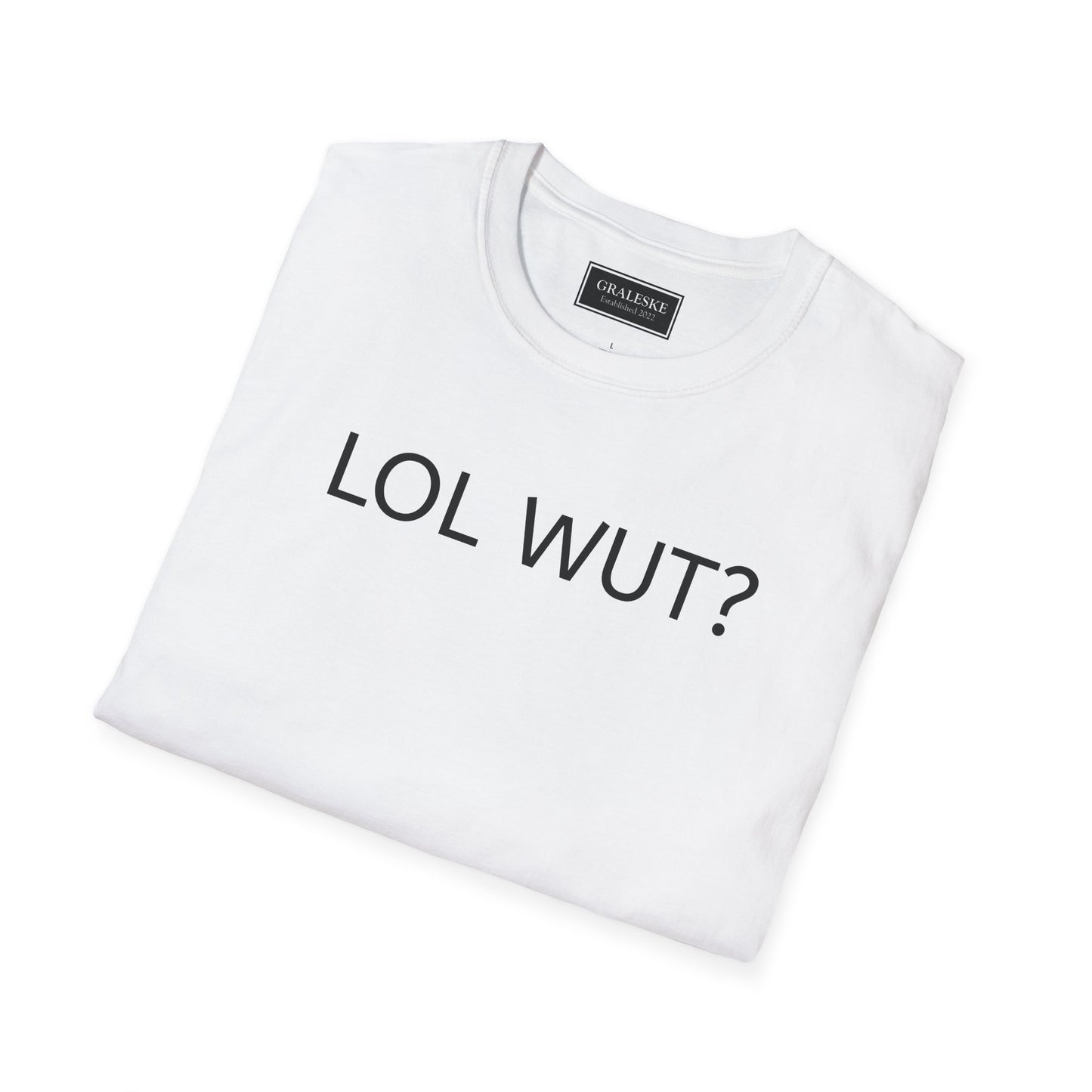 Funny LOL WUT Unisex T-Shirt - Graleske