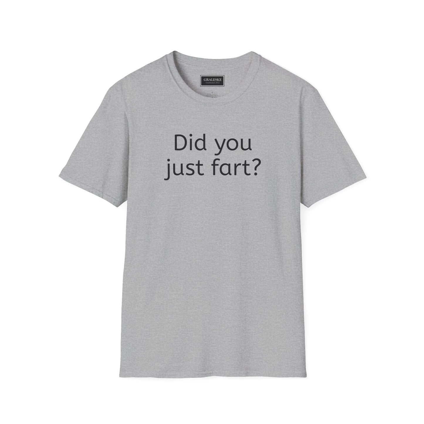 Did you just fart Unisex T-Shirt - Graleske