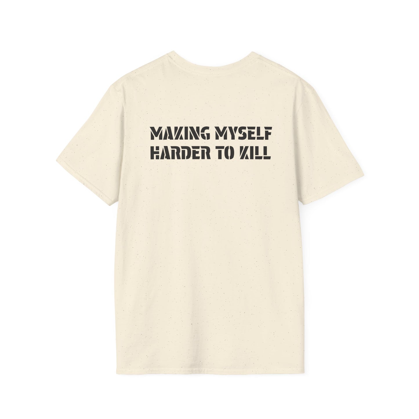 Unisex T-Shirt - Making Myself Harder to Kill from Harder to Kill Collection - Graleske