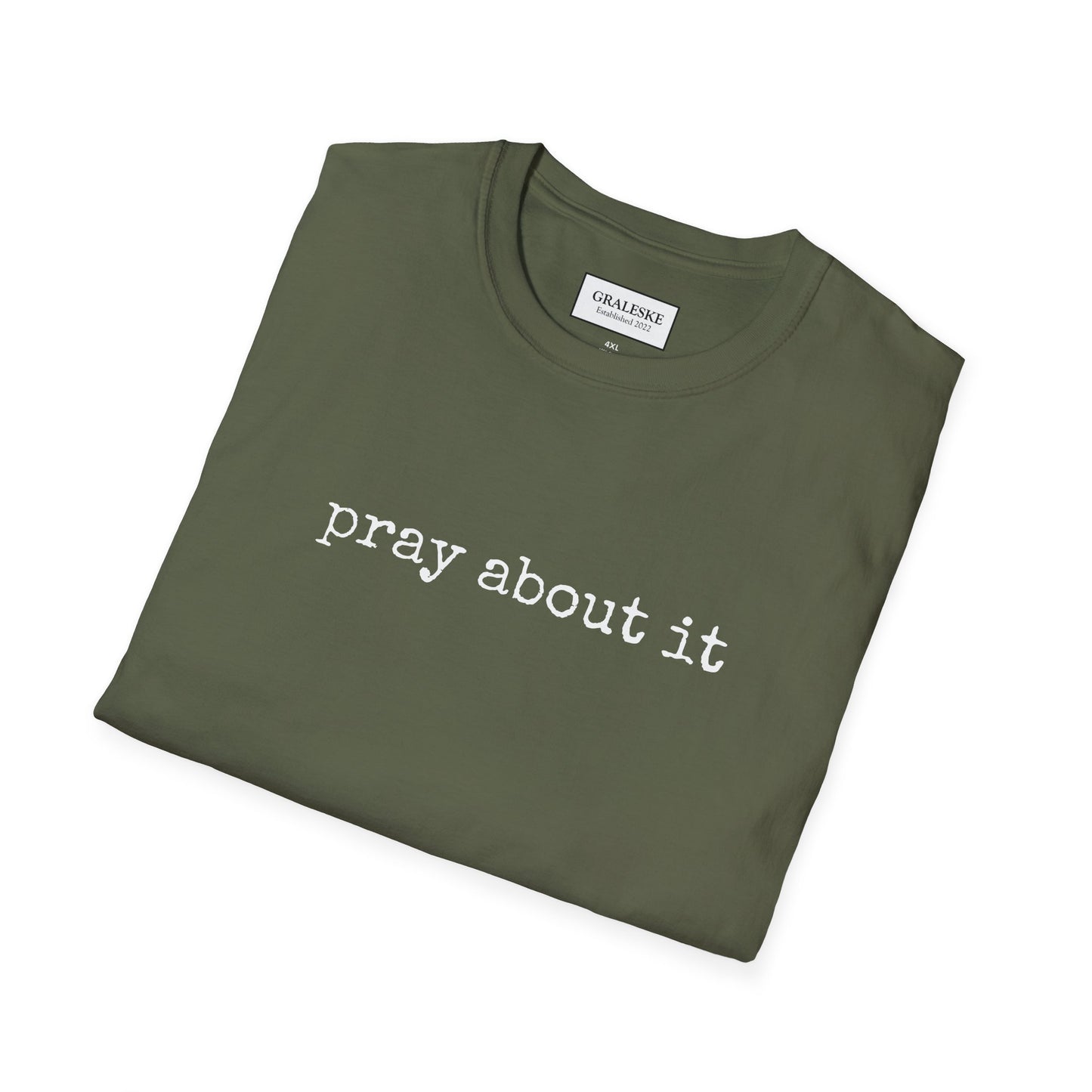 Pray About It T-Shirt - Unisex Softstyle - Graleske