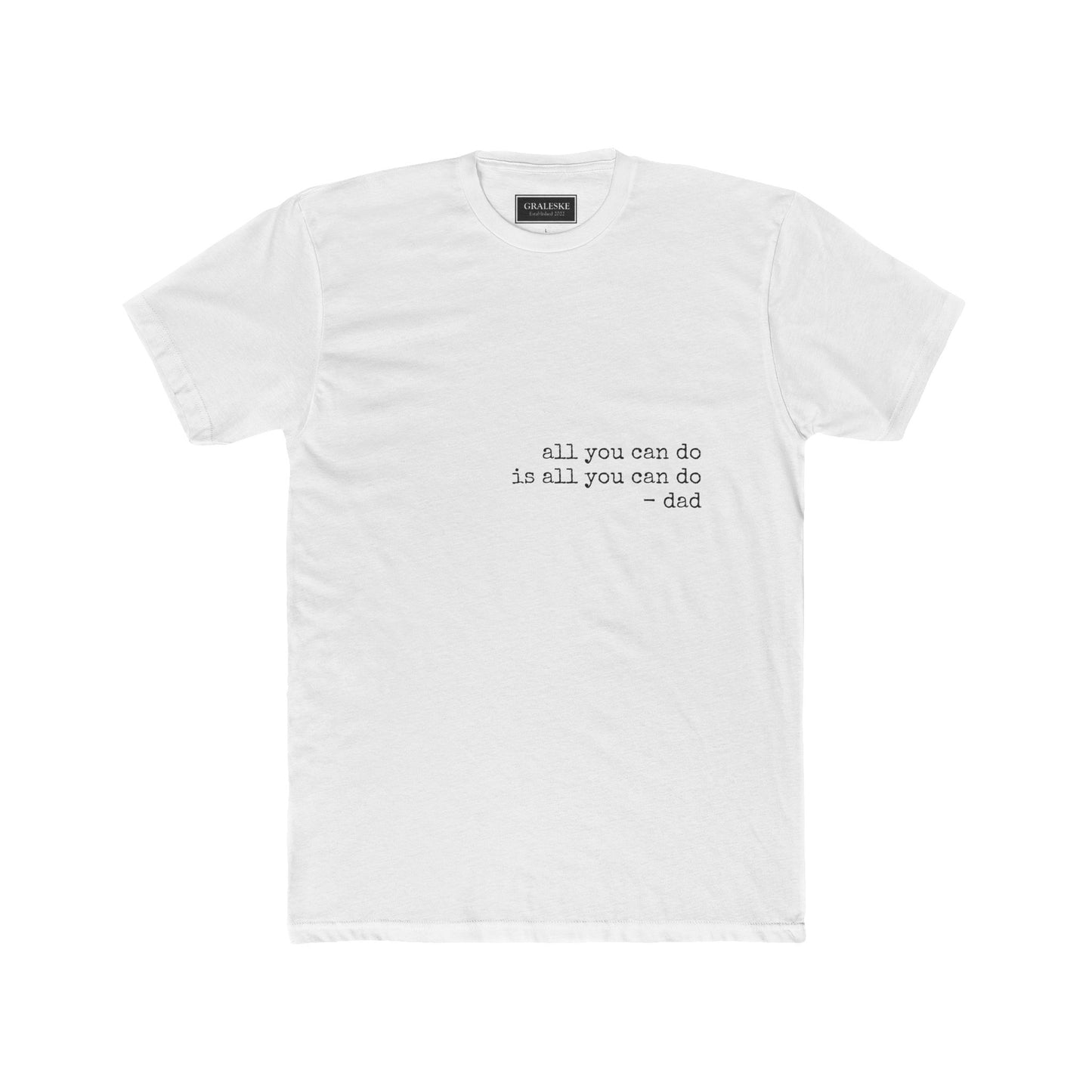 all you can do is all you can do - Unisex Tee - Graleske