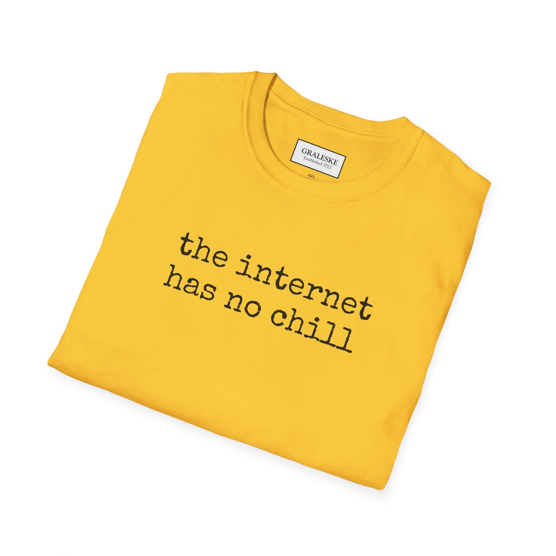 the internet has no chill - Unisex T-Shirt - Graleske