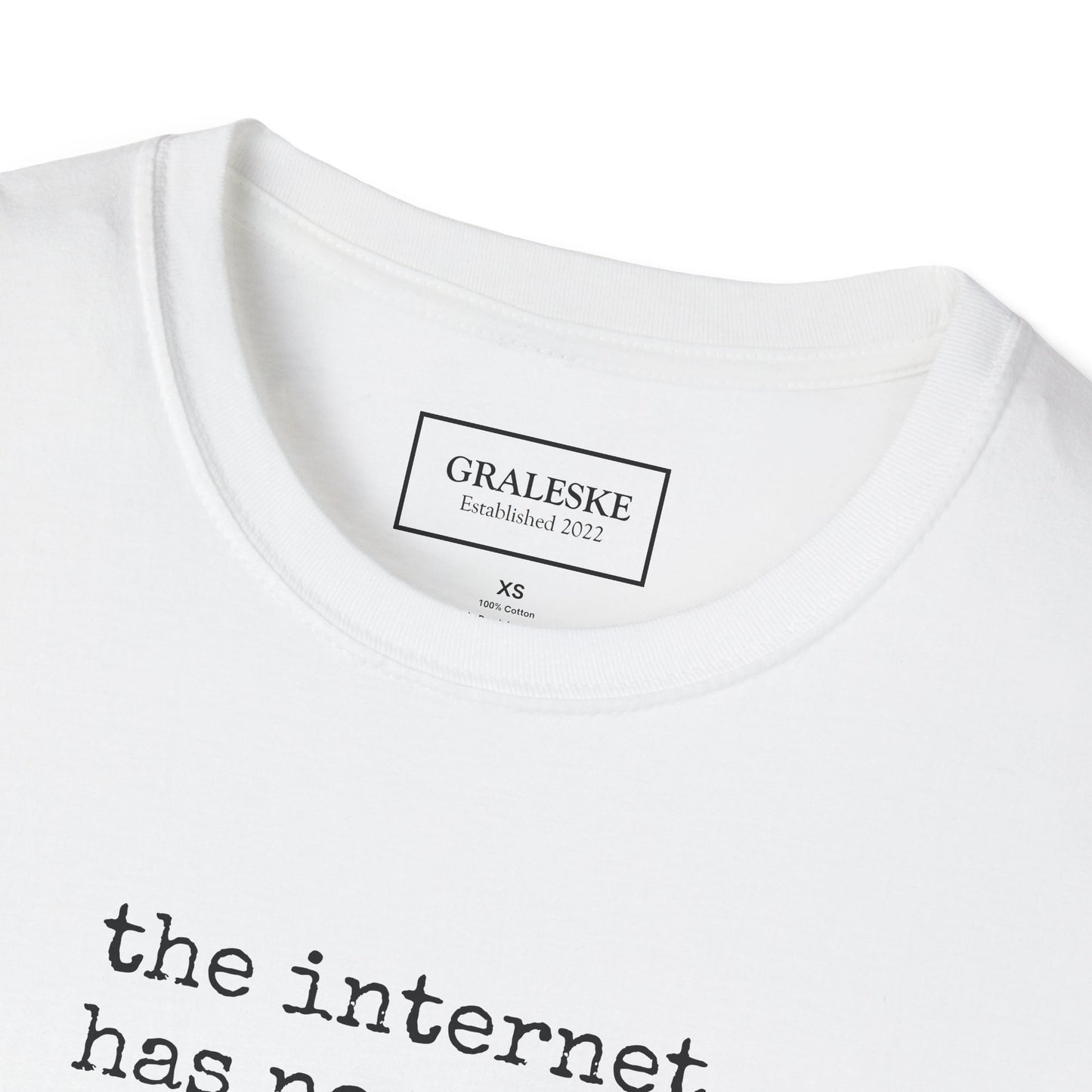 the internet has no chill - Unisex T-Shirt - Graleske