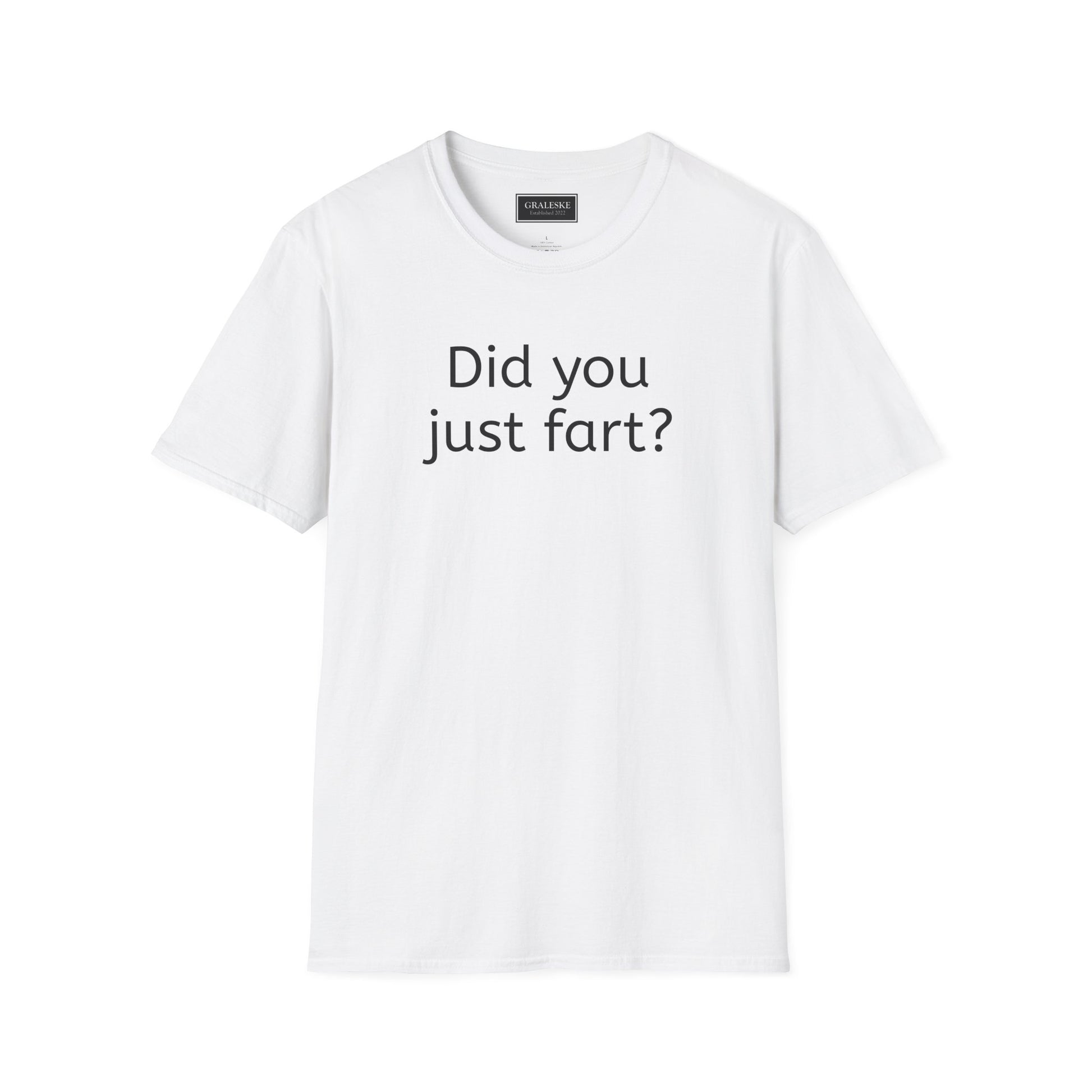 Did you just fart Unisex T-Shirt - Graleske