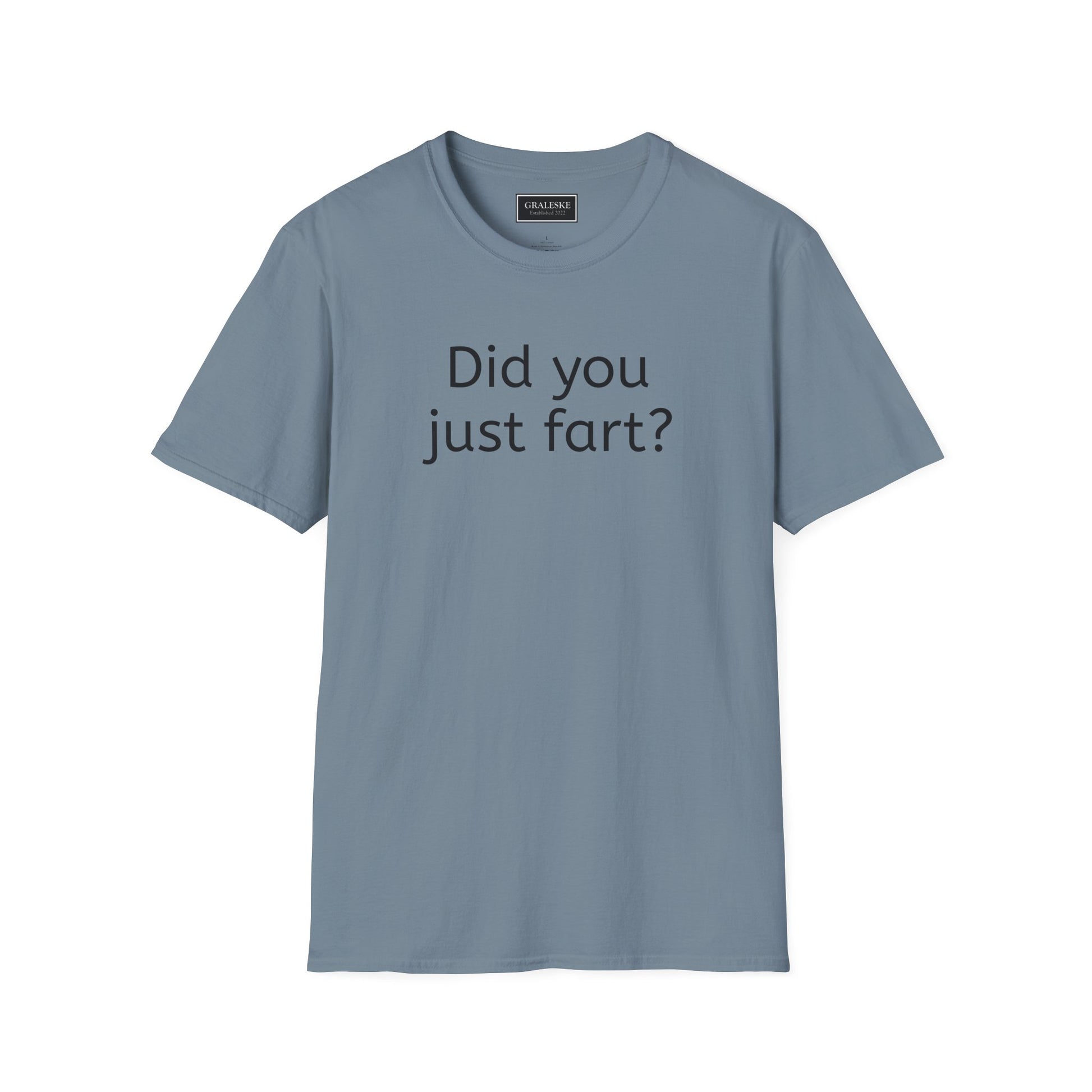 Did you just fart Unisex T-Shirt - Graleske