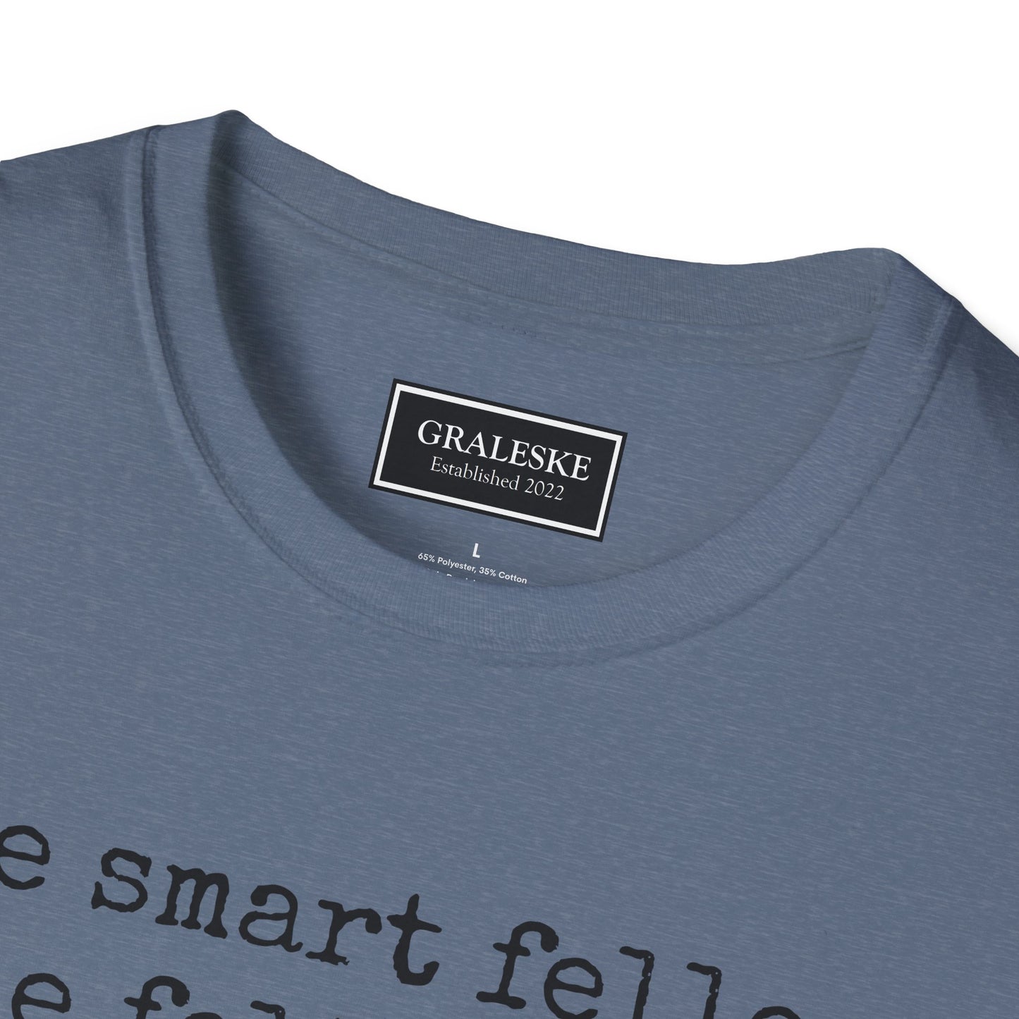 Unisex T-Shirt - 'One Smart Feller He Felt Smart' Funny Tee - Graleske